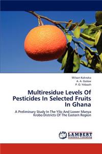 Multiresidue Levels of Pesticides in Selected Fruits in Ghana