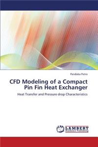 Cfd Modeling of a Compact Pin Fin Heat Exchanger