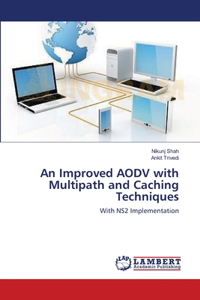 Improved AODV with Multipath and Caching Techniques