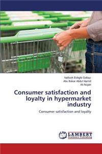 Consumer Satisfaction and Loyalty in Hypermarket Industry