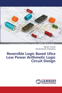 Reversible Logic Based Ultra Low Power Arithmetic Logic Circuit Design