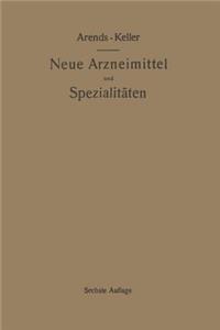 Neue Arzneimittel und Pharmazeutische Spezialitäten, einschließlich der neuen Drogen, Organ- und Serumpräparate, mit zahlreichen Vorschriften zu Ersatzmitteln und einer Erklärung der gebräuchlichsten medizinischen Kunstausdrücke