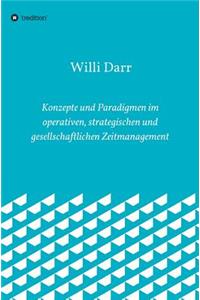 Konzepte und Paradigmen im operativen, strategischen und gesellschaftlichen Zeitmanagement