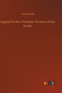 Appeal To the Christian Women of the South