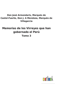 Memorias de los Virreyes que han gobernado el Perù