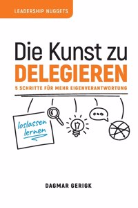 Kunst zu Delegieren - loslassen lernen