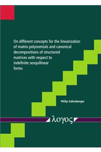 On Different Concepts for the Linearization of Matrix Polynomials and Canonical Decompositions of Structured Matrices with Respect to Indefinite Sesquilinear Forms
