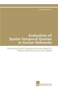 Evaluation of Spatio-Temporal Queries in Sensor Networks