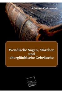 Wendische Sagen, Marchen Und Aberglaubische Gebrauche