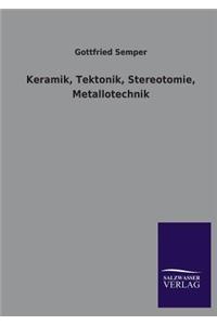 Keramik, Tektonik, Stereotomie, Metallotechnik