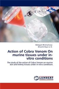 Action of Cobra Venom On murine tissues under in-vitro conditions
