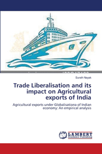 Trade Liberalisation and its impact on Agricultural exports of India