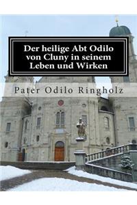 Der heilige Abt Odilo von Cluny in seinem Leben und Wirken