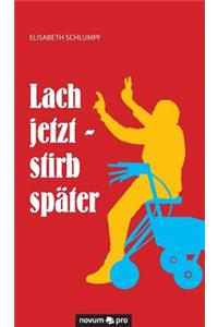 Lach jetzt - stirb später