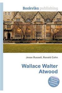 Wallace Walter Atwood
