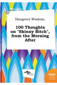 Hangover Wisdom, 100 Thoughts on Skinny Bitch, from the Morning After