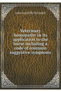 Veterinary Homopathy in Its Application to the Horse Including a Code of Common Suggestive Symptoms