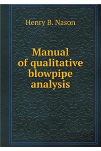 Manual of Qualitative Blowpipe Analysis