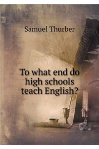 To What End Do High Schools Teach English?