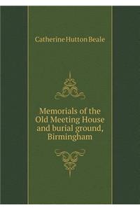 Memorials of the Old Meeting House and burial ground, Birmingham