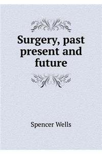 Surgery, Past Present and Future