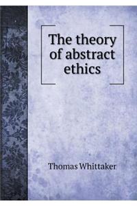 The Theory of Abstract Ethics