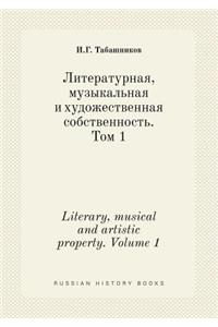 Literary, Musical and Artistic Property. Volume 1