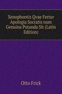 Xenophontis Qvae Fertur Apologia Socratis num Genuina Putanda Sit (Latin Edition)