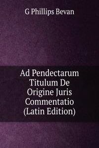 Ad Pendectarum Titulum De Origine Juris Commentatio (Latin Edition)