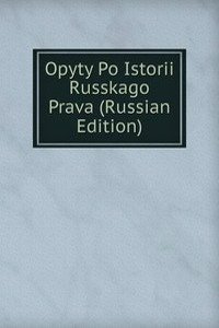 OPYTY PO ISTORII RUSSKAGO PRAVA RUSSIAN