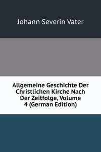 Allgemeine Geschichte Der Christlichen Kirche Nach Der Zeitfolge, Volume 4 (German Edition)