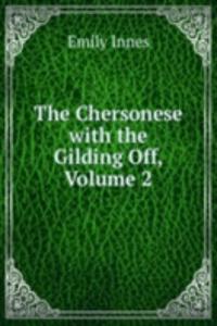 Chersonese with the Gilding Off, Volume 2