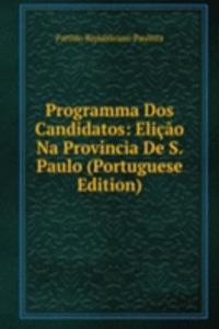 Programma Dos Candidatos: Elicao Na Provincia De S. Paulo (Portuguese Edition)
