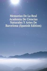 Memorias De La Real Academia De Ciencias Naturales Y Artes De Barcelona (Spanish Edition)