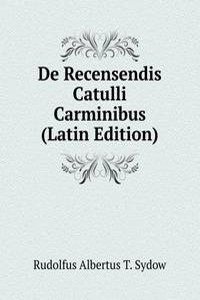 De Recensendis Catulli Carminibus (Latin Edition)