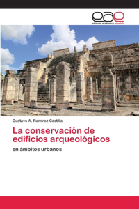conservación de edificios arqueológicos