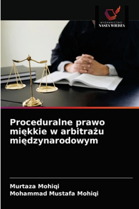 Proceduralne prawo miekkie w arbitrazu miedzynarodowym
