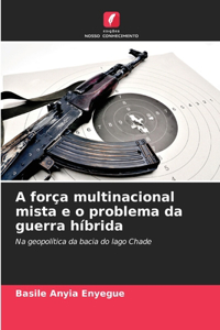 A força multinacional mista e o problema da guerra híbrida