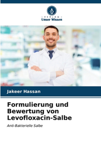 Formulierung und Bewertung von Levofloxacin-Salbe