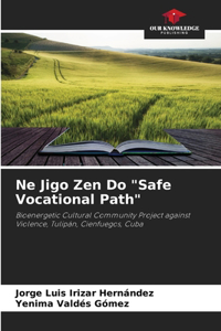 Ne Jigo Zen Do "Safe Vocational Path"