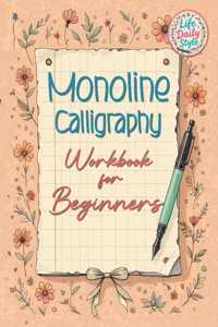 Monoline Calligraphy: A Creative Lettering Practice Book for Beginners - Master Hand-Lettered Design with Simple, Mindful Strokes and Daily Calligraphy Exercises