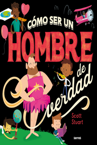 Cómo ser un hombre de verdad / How to Be a Real Man