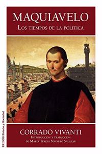 Maquiavelo: Los tiempos de la politica