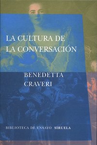 La cultura de la conversacion (Biblioteca de Ensayo / Serie mayor) (Spanish Edition)