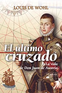 El ultimo cruzado : la vida de don Juan de Austria