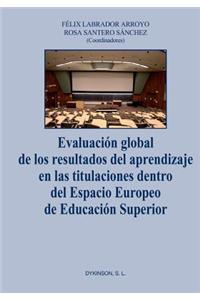 Evaluacion Global de Los Resultados del Aprendizaje En Las Titulaciones Dentro del Espacio Europeo de Educacion Superior