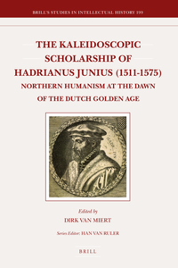 Kaleidoscopic Scholarship of Hadrianus Junius (1511-1575)