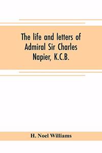 life and letters of Admiral Sir Charles Napier, K.C.B.