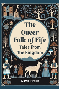 Queer Folk Of Fife Tales From The Kingdom