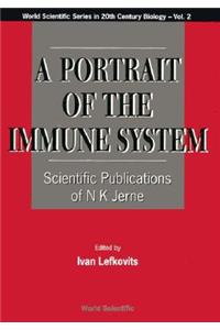 Portrait of the Immune System, A: Scientific Publications of N K Jerne